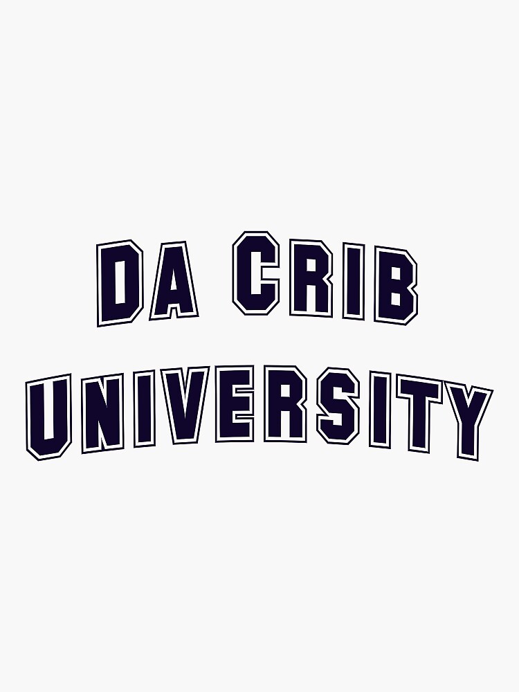 "Da Crib University" Sticker for Sale by procrastinatest Redbubble