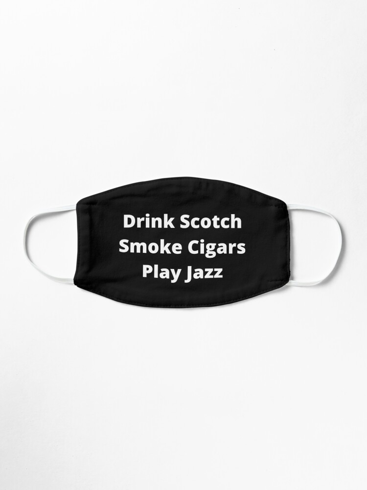 Alternate view of Drink Scotch, Smoke Cigars, Play Jazz Mask