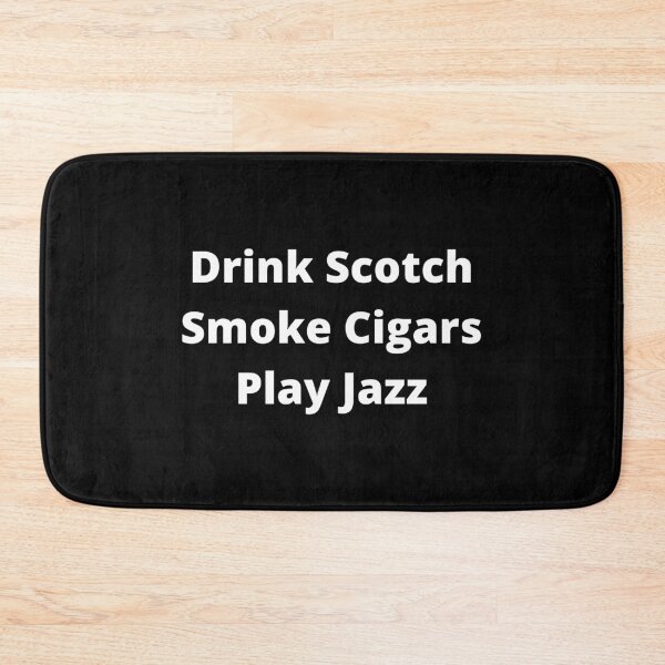 Item preview, Drink Scotch, Smoke Cigars, Play Jazz designed and sold by CoffeeCupLife2.