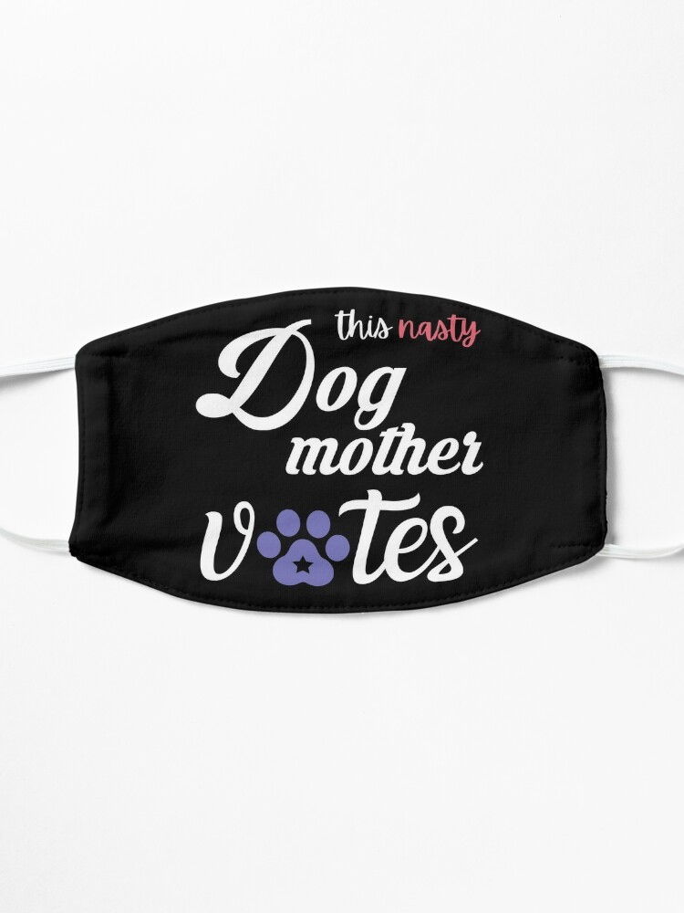 This Nasty Dog Mother Votes, Dog Mom Election Gift