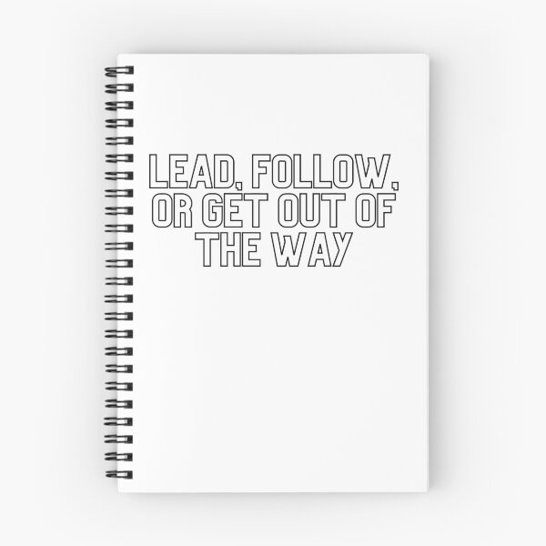 Item preview, Lead, Follow, Or Get Out Of The Way designed and sold by Skorrp.