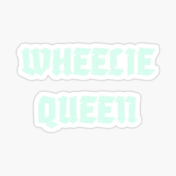 "wheelie queen" Sticker for Sale by quirkytoast Redbubble