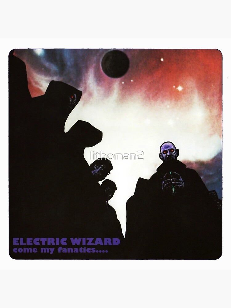 Electric Wizard - come my fanatics | Poster