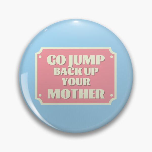 Item preview, Go jump back up your mother designed and sold by LeoSpaceman.