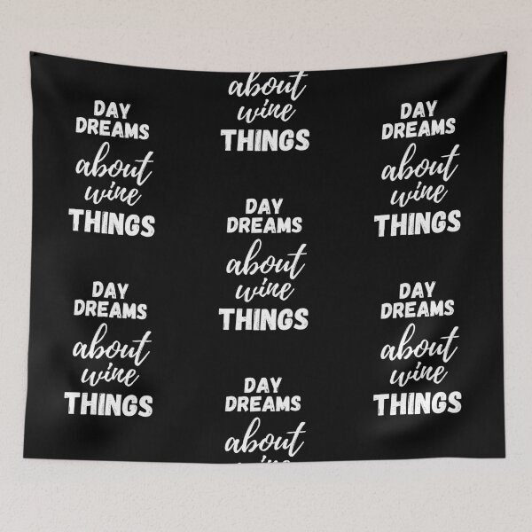 Item preview, Day Dreams About Wine Things - by Boo-da-chay designed and sold by Boo-da-chay.