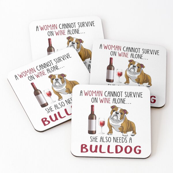 Item preview, A woman cannot survive on wine alone she also needs a bulldog designed and sold by BrucesAlexander.