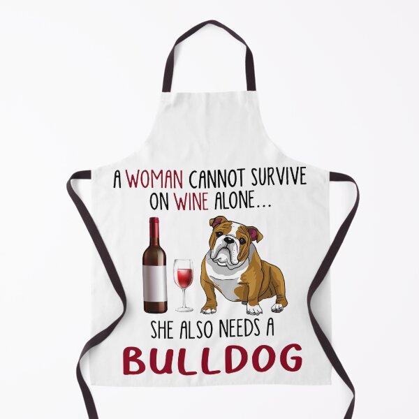 Item preview, A woman cannot survive on wine alone she also needs a bulldog designed and sold by BrucesAlexander.