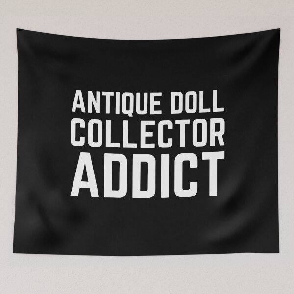Item preview, Antique Doll Collector Addict designed and sold by good vibes clothing.