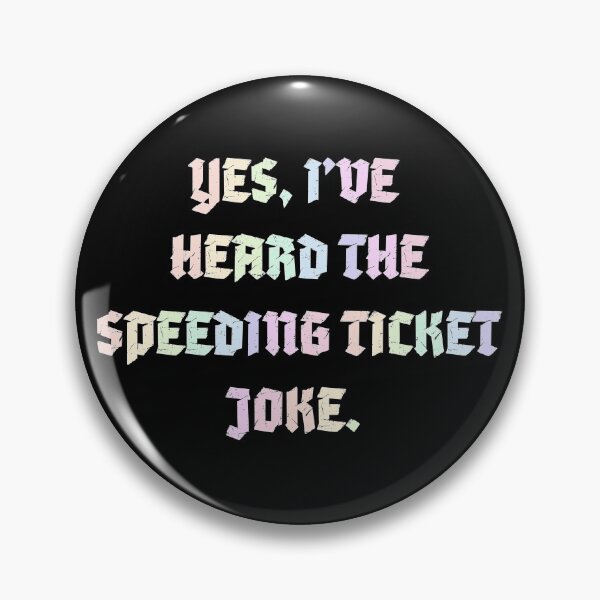 Item preview, speeding ticket joke designed and sold by quirkytoast.