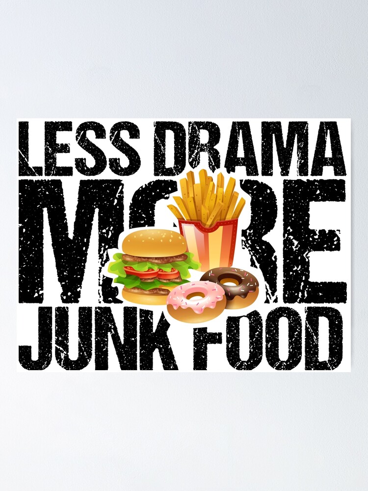 Junk Food Pack Less Drama More Junk Food Poster For Sale By Themaesthetics Redbubble 4961