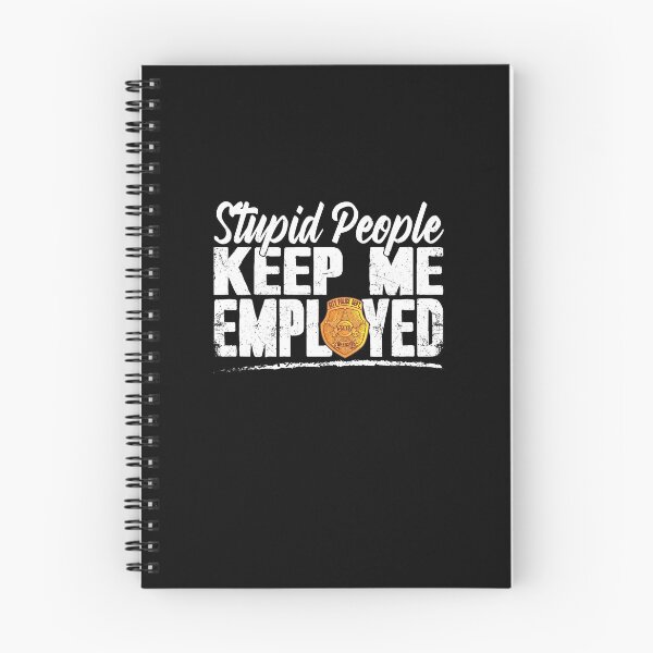 Item preview, Stupid People Keep Me Employed - Funny Police Officer designed and sold by Captain Mood.