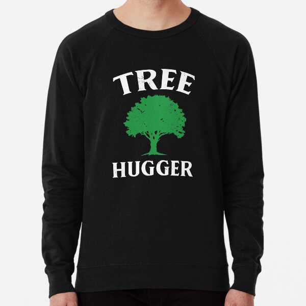 tree hugger sweatshirt