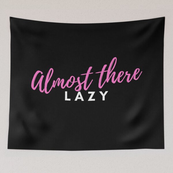 Item preview, 90 Day Fiance - Almost there lazy designed and sold by LeoSpaceman.