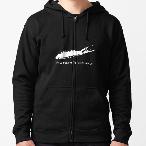 I'm From The Island Long Island New York Zipped Hoodie