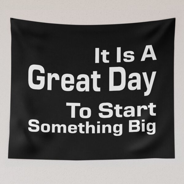 Item preview, It Is A Great Day To Start Something Big designed and sold by darknessjeff86.
