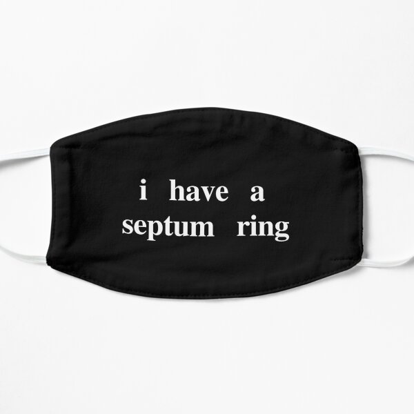 I have a septum ring mask Flat Mask