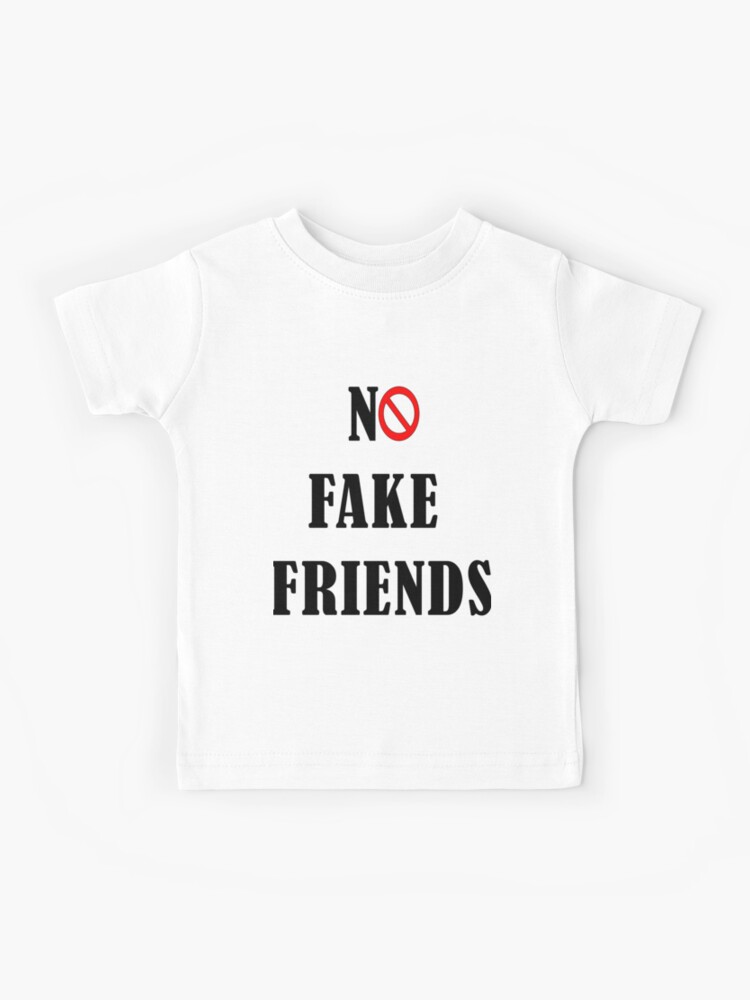 no fake friends shirt