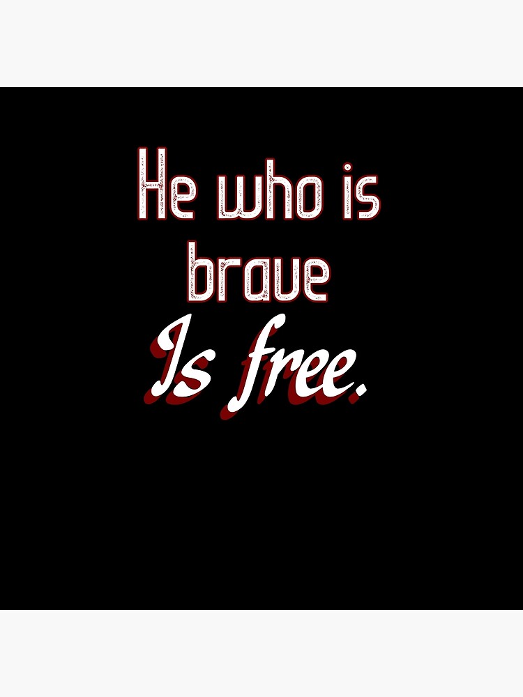 he-who-is-brave-poster-for-sale-by-peoplesaydisign-redbubble