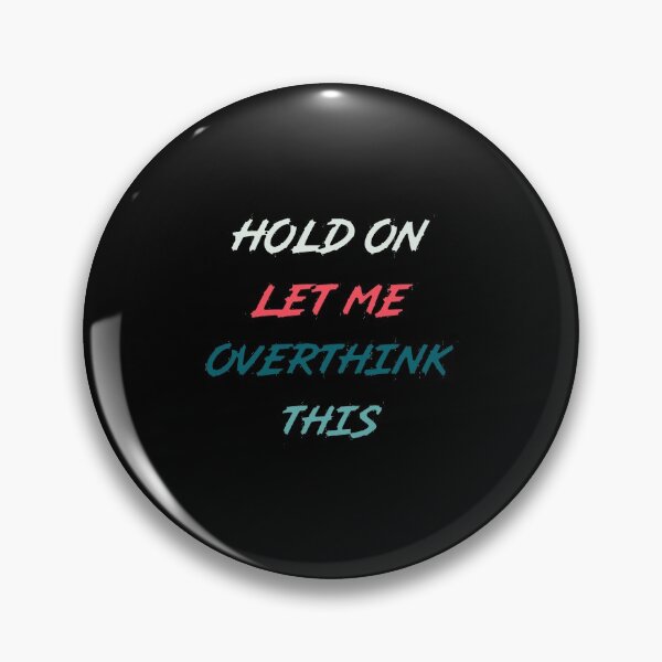 Hold On Let Me Overthink This | Funny food quote Pin