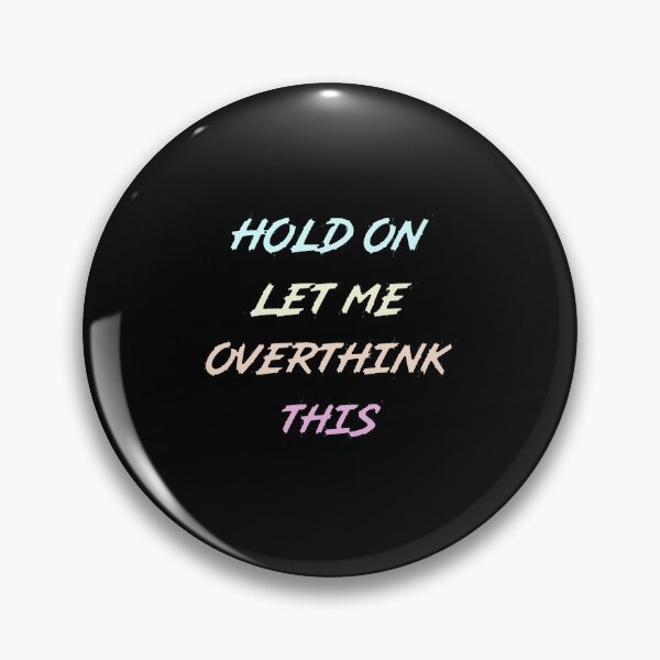 Hold On Let Me Overthink This | Funny food quote Pin