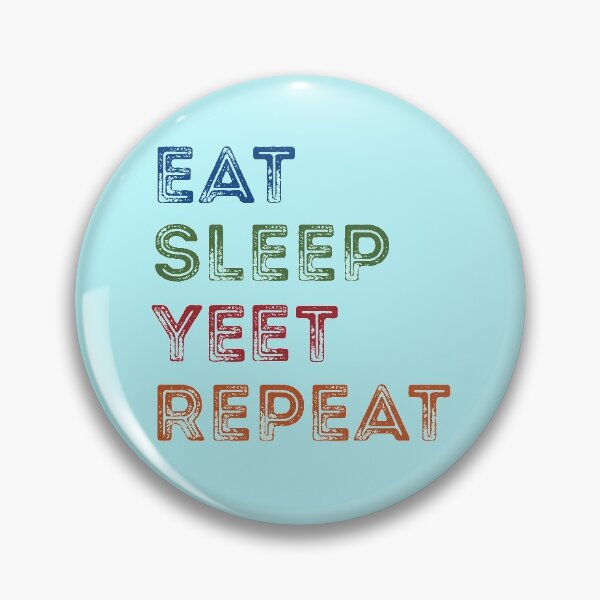 Item preview, eat sleep yeet repeat designed and sold by John Hana.