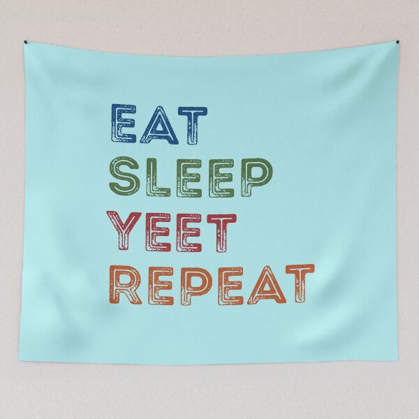 Item preview, eat sleep yeet repeat designed and sold by John Hana.