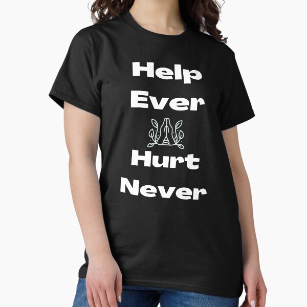 Help Ever Hurt Never Merch & Gifts for Sale | Redbubble