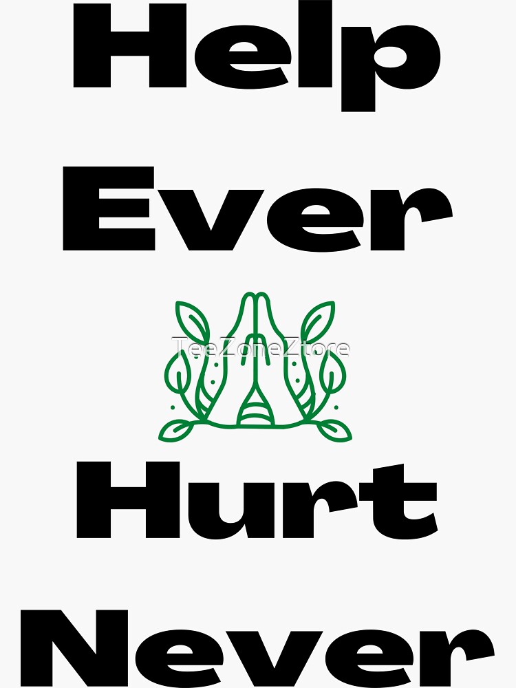 Help Ever Hurt Never Merch & Gifts for Sale | Redbubble