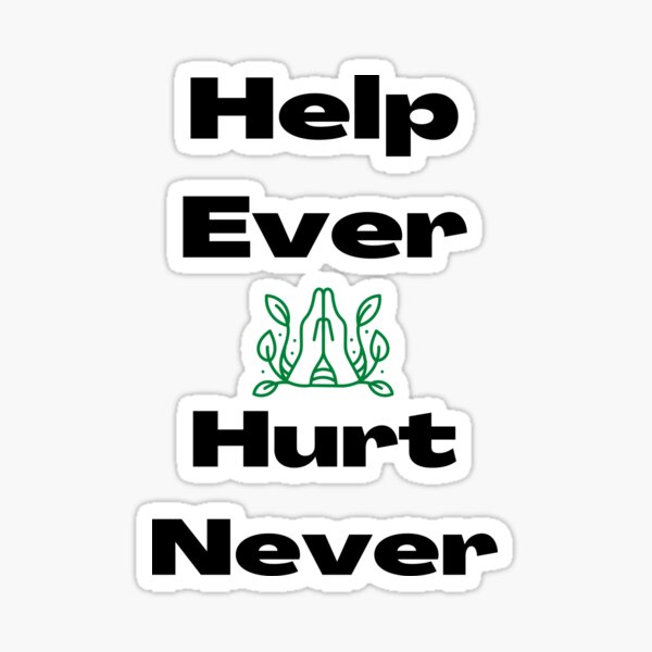 Help Ever Hurt Never Gifts & Merchandise for Sale | Redbubble