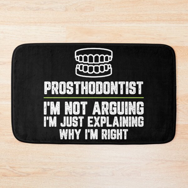 Item preview, Prosthodontist I'm Not Arguing I'm Just Explaining Why I'm Right Prosthodontist Gift Funny Shirt Novelty Gag Gift Office Desk Boss Gift designed and sold by Orange Pieces.