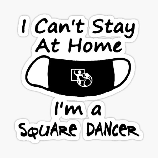 Item preview, I Can't Stay BLK designed and sold by Square Dancing Gifts & Merchandise.