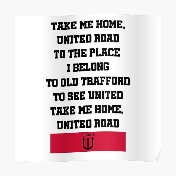 Take me home United road - Man Utd fan Chants Poster