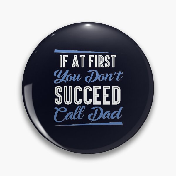 Item preview, If at first you don't succeed, call Dad designed and sold by wazoosi.