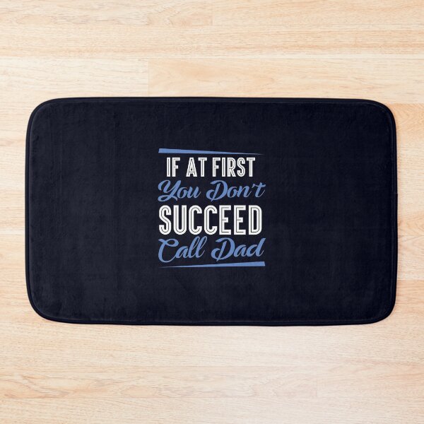 Item preview, If at first you don't succeed, call Dad designed and sold by wazoosi.