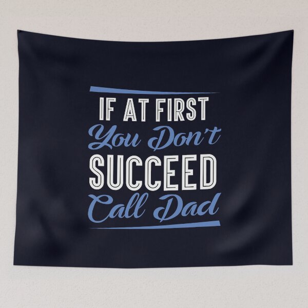 Item preview, If at first you don't succeed, call Dad designed and sold by wazoosi.
