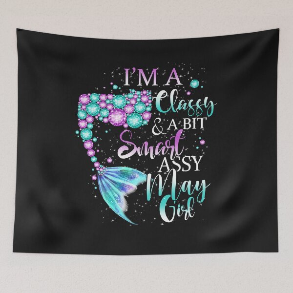 Item preview, May Girl T Shirt I'm A Classy A Bit Smart Assy May Mermaid Birthday Girl Gifts designed and sold by UriahKoch.