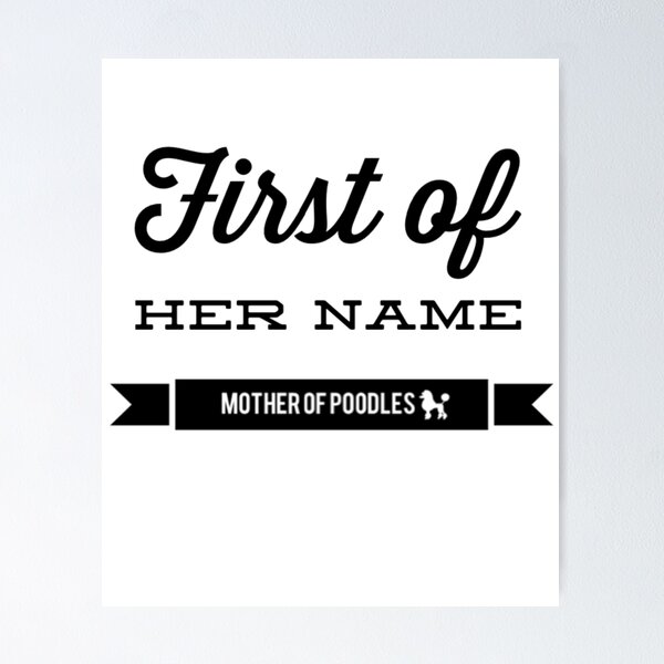 Item preview, first of her name, mother of poodles designed and sold by tgislayer.