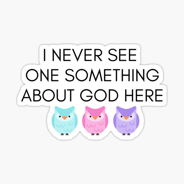 90 Day Fiance - Molly and Luis - I never see one something about god here Sticker