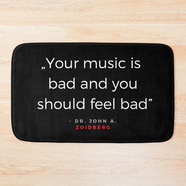 Item preview, Your music is bad you should feel bad - Dr. Zoidberg quota designed and sold by ubaDesigns.