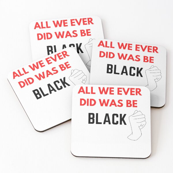 Item preview, All We Ever Did Was Be Black designed and sold by The Full Cart.