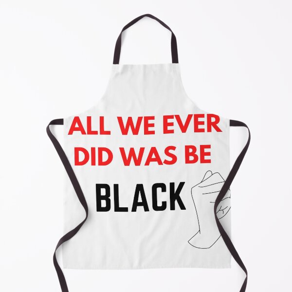Item preview, All We Ever Did Was Be Black designed and sold by The Full Cart.