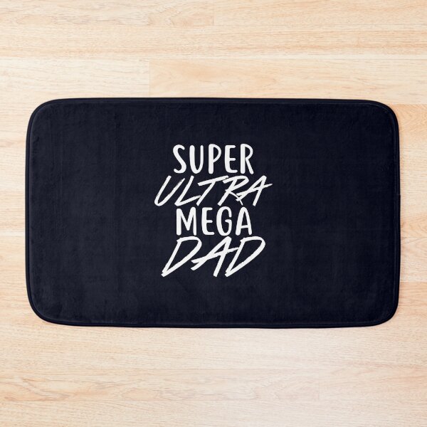 Item preview, Super Ultra Mega Dad designed and sold by wazoosi.