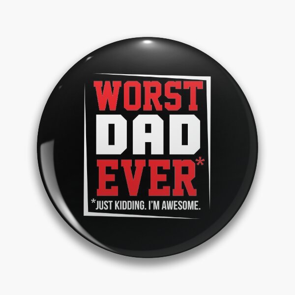Item preview, Worst Dad Ever (Just kidding I'm awesome) designed and sold by wazoosi.