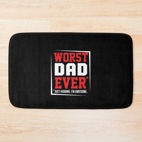 Item preview, Worst Dad Ever (Just kidding I'm awesome) designed and sold by wazoosi.