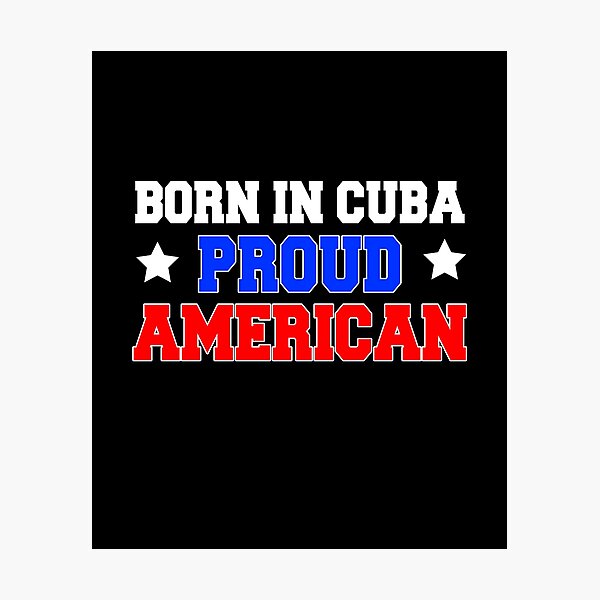 Item preview, Born In Cuba Proud American designed and sold by jaycartoonist.