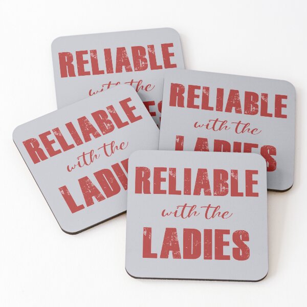 Item preview, Reliable with the Ladies designed and sold by KristyBDesigns.