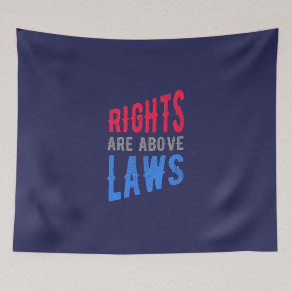 Item preview, RIGHTS ARE ABOVE LAWS designed and sold by SPACESHEEP0202.