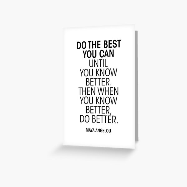 do-the-best-you-can-until-you-know-better-greeting-card-for-sale-by