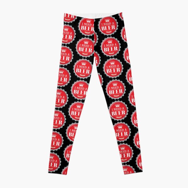 I Need a Beer Craft Beer Bottle Cap Leggings