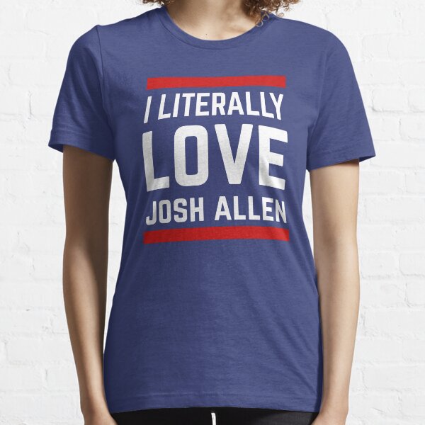 I Literally Love Josh Allen New Buffalo Bills Essential T-Shirt